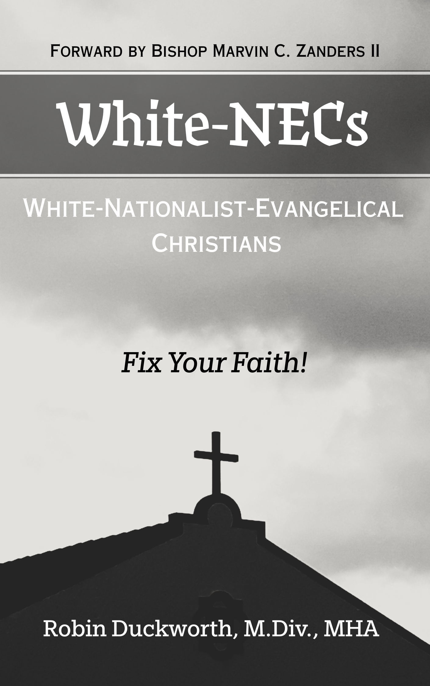 White-NECs: White Nationalist Evangelical Christians, Fix Your Faith! EBook